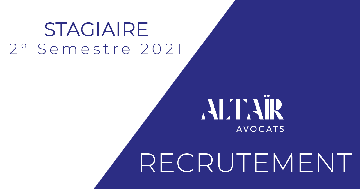 Altaïr Avocats recherche un(e) stagiaire en Droit Economique (contrats / contentieux) à compter de juillet 2021 